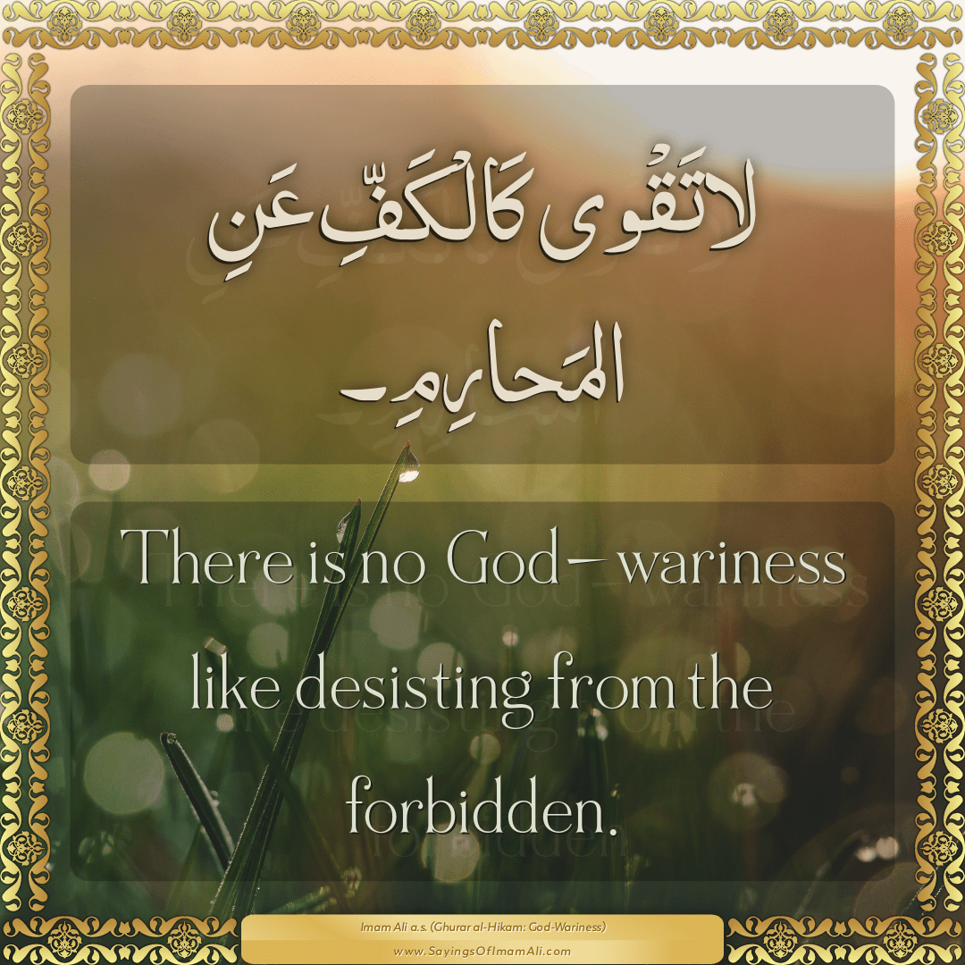 There is no God-wariness like desisting from the forbidden.